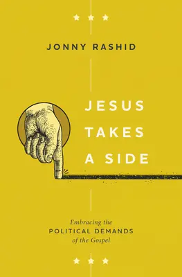 Ježiš sa pridáva na stranu: Ježiš stojí na strane: Prijatie politických požiadaviek evanjelia - Jesus Takes a Side: Embracing the Political Demands of the Gospel