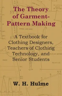Teória tvorby odevných vzorov - učebnica pre odevných dizajnérov, učiteľov odevnej techniky a študentov vyšších ročníkov - The Theory of Garment-Pattern Making - A Textbook for Clothing Designers, Teachers of Clothing Technology, and Senior Students