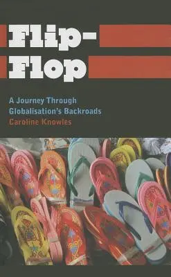 Flip-Flop: Cesta po vedľajších cestách globalizácie - Flip-Flop: A Journey Through Globalisation's Backroads