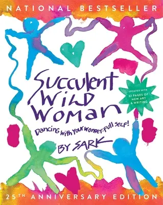 Sukulentná divoška (25. výročné vydanie): Tanec so svojím zázračným ja - Succulent Wild Woman (25th Anniversary Edition): Dancing with Your Wonder-Full Self