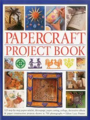 Papercraft Project Book: 125 projektov krok za krokom z papiera, dekupáže, rezania papiera, koláže, dekoratívnych efektov a papierových konštrukcií - Papercraft Project Book: 125 Step-By-Step Papier-Mache, Decoupage, Paper Cutting, Collage, Decorative Effects & Paper Construction Projects Sho