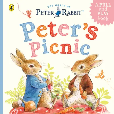 Králik Peter: Petrov piknik - Knižka na ťahanie a hranie - Peter Rabbit: Peter's Picnic - A Pull-Tab and Play Book