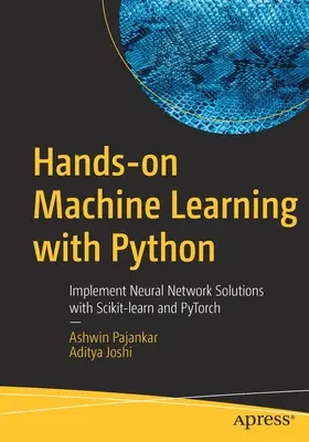 Praktické strojové učenie s Pythonom: Implementujte riešenia neurónových sietí pomocou Scikit-Learn a Pytorch - Hands-On Machine Learning with Python: Implement Neural Network Solutions with Scikit-Learn and Pytorch