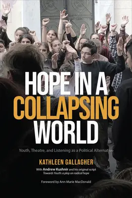Nádej v kolabujúcom svete: Mládež, divadlo a počúvanie ako politická alternatíva - Hope in a Collapsing World: Youth, Theatre, and Listening as a Political Alternative