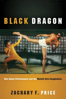 Čierny drak: Afroázijské predstavenie a predstavy o bojových umeniach - Black Dragon: Afro Asian Performance and the Martial Arts Imagination