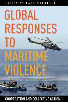 Globálne reakcie na násilie na mori: Spolupráca a kolektívne akcie - Global Responses to Maritime Violence: Cooperation and Collective Action