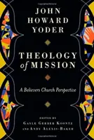 Teológia misie - pohľad veriacej cirkvi - Theology of Mission - A Believers Church Perspective