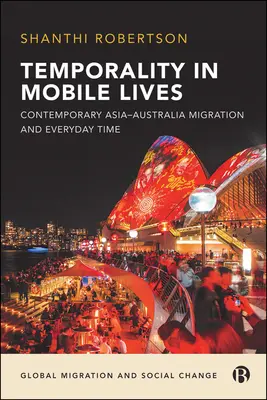 Temporalita v mobilných životoch: Súčasná migrácia v Ázii a Austrálii a každodenný čas - Temporality in Mobile Lives: Contemporary Asia-Australia Migration and Everyday Time
