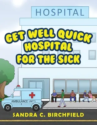 Uzdrav sa rýchlo, nemocnica pre chorých - Get Well Quick, Hospital for the Sick