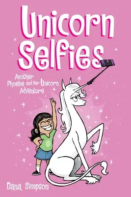 Selfies s jednorožcom: Ďalšie dobrodružstvo Phoebe a jej jednorožca, 15. diel - Unicorn Selfies: Another Phoebe and Her Unicorn Adventure, Volume 15