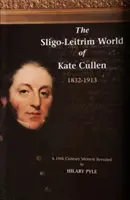 Sligo-Leitrim Svet Kate Cullenovej 1832-1913 - Sligo-Leitrim World of Kate Cullen 1832-1913