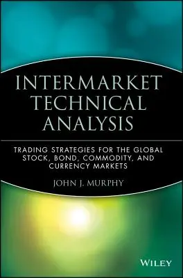 Technická analýza medzitrhov: Obchodné stratégie pre globálne akciové, dlhopisové, komoditné a menové trhy - Intermarket Technical Analysis: Trading Strategies for the Global Stock, Bond, Commodity, and Currency Markets