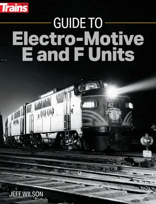 Sprievodca jednotkami E a F pre elektromotory - Guide to Electro-Motive E and F Units