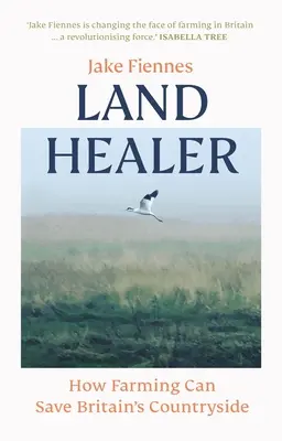 Land Healer - Ako môže poľnohospodárstvo zachrániť britský vidiek - Land Healer - How Farming Can Save Britain's Countryside