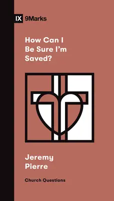 Ako si môžem byť istý, že som spasený? - How Can I Be Sure I'm Saved?