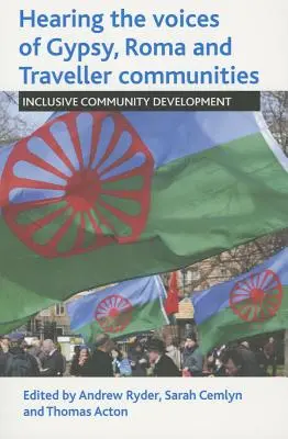 Počúvanie hlasov rómskych, cigánskych a kočovných komunít: Rozvoj inkluzívnych komunít - Hearing the Voices of Gypsy, Roma and Traveller Communities: Inclusive Community Development