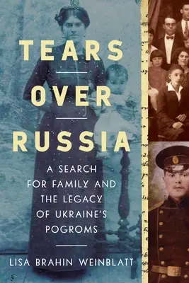 Slzy nad Ruskom: Pátranie po rodine a dedičstvo ukrajinských pogromov - Tears Over Russia: A Search for Family and the Legacy of Ukraine's Pogroms