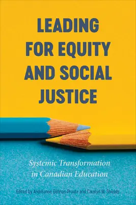 Vedenie pre rovnosť a sociálnu spravodlivosť: Systemická transformácia v kanadskom školstve - Leading for Equity and Social Justice: Systemic Transformation in Canadian Education