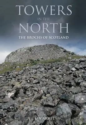 Veže na severe: Brány v Škótsku - Towers in the North: The Brochs of Scotland