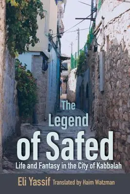 Legenda o Safede: Život a fantázia v meste kabaly - Legend of Safed: Life and Fantasy in the City of Kabbalah