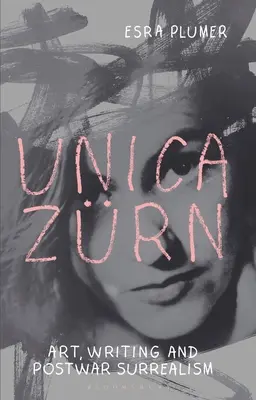 Unica Zrn: Umenie, písanie a povojnový surrealizmus - Unica Zrn: Art, Writing and Post-War Surrealism