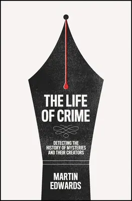Život zločinu: Detektívka z histórie záhad a ich tvorcov - The Life of Crime: Detecting the History of Mysteries and Their Creators