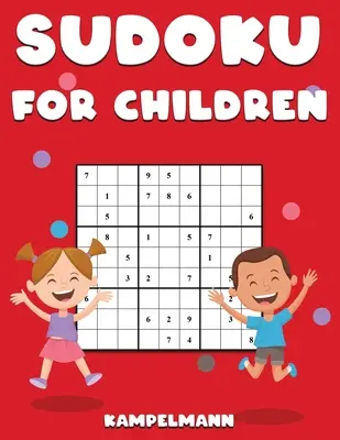 Sudoku pre deti: 200 jednoduchých sudoku hádaniek s návodmi a riešeniami pre deti vo veľkej tlači - Sudoku for Children: 200 Large Print Easy Sudoku Puzzles with Instructions and Solutions for Children