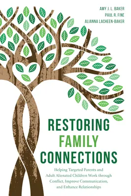 Obnovenie rodinných väzieb: Pomoc rodičom a dospelým odcudzeným deťom pri riešení konfliktov, zlepšovaní komunikácie a zlepšovaní vzťahov - Restoring Family Connections: Helping Targeted Parents and Adult Alienated Children Work Through Conflict, Improve Communication, and Enhance Relati