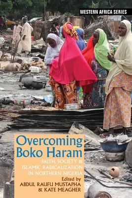 Prekonanie Boko Haram: Viera, spoločnosť a islamská radikalizácia v severnej Nigérii - Overcoming Boko Haram: Faith, Society & Islamic Radicalization in Northern Nigeria