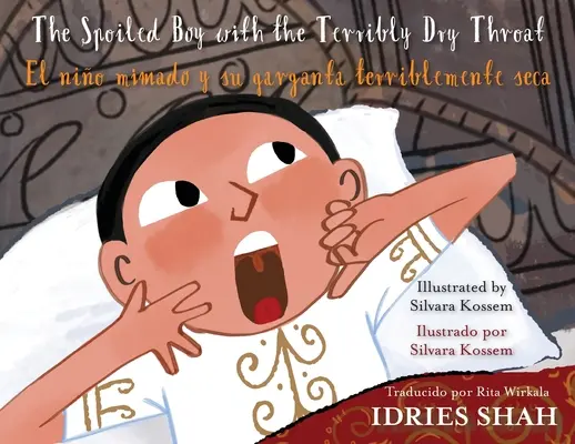 The Spoiled Boy with the Terribly Dry Throat / El nio mimado y su garganta terriblemente seca: anglicko-španielske vydanie - The Spoiled Boy with the Terribly Dry Throat / El nio mimado y su garganta terriblemente seca: English-Spanish Edition