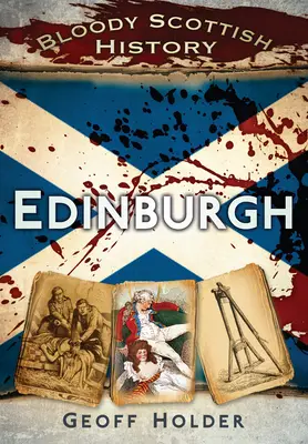 Krvavé škótske dejiny: Edinburgh - Bloody Scottish History: Edinburgh