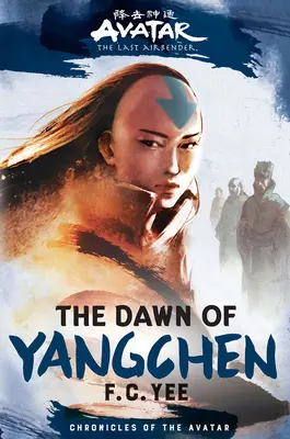 Avatar, posledný vládca vetra: (Chronicles of the Avatar Book 3) - Avatar, the Last Airbender: The Dawn of Yangchen (Chronicles of the Avatar Book 3)