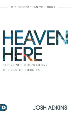 Nebo tu: Je bližšie, než si myslíte - Heaven Here: It's Closer Than You Think
