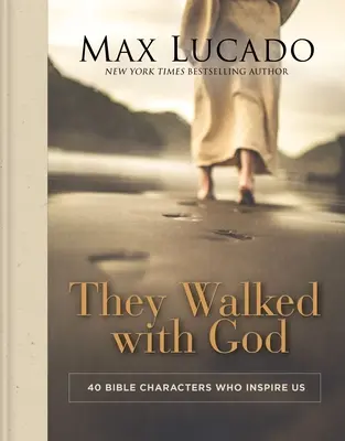 Kráčali s Bohom: Vydržali sme s nimi: 40 biblických postáv, ktoré nás inšpirujú - They Walked with God: 40 Bible Characters Who Inspire Us