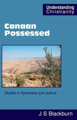 Kanaán posadnutý: Štúdie z Efezu a Jozue - Canaan Possessed: Studies in Ephesians and Joshua