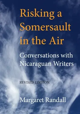 Riskantné salto vo vzduchu: Rozhovory s nikaragujskými spisovateľmi (revidované vydanie) - Risking a Somersault in the Air: Conversations with Nicaraguan Writers (Revised Edition)