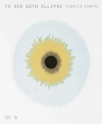 Fabrice Samyn: Vidieť elipsou - Fabrice Samyn: To See with Ellipse