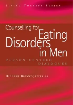 Poradenstvo pri poruchách príjmu potravy u mužov: Dialógy zamerané na človeka - Counselling for Eating Disorders in Men: Person-Centred Dialogues