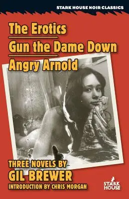 Erotika / Gun the Dame Down / Angry Arnold - The Erotics / Gun the Dame Down / Angry Arnold