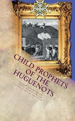 Detskí proroci hugenotov: Posvätné divadlo v Cevennách - Child Prophets of the Huguenots: The Sacred Theatre of the Cevennes