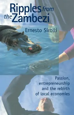 Vlny zo Zambezi: Vášeň, podnikanie a znovuzrodenie miestnych ekonomík - Ripples from the Zambezi: Passion, Entrepreneurship, and the Rebirth of Local Economies