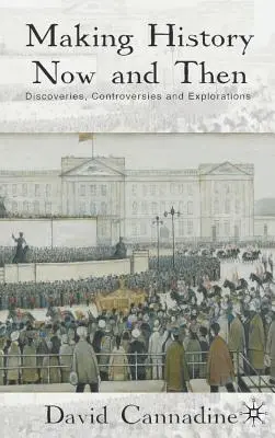 Tvorba histórie teraz a vtedy: História: objavy, kontroverzie a skúmanie - Making History Now and Then: Discoveries, Controversies and Explorations