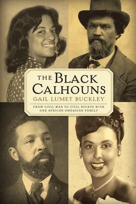 The Black Calhouns: Od občianskej vojny k občianskym právam s jednou afroamerickou rodinou - The Black Calhouns: From Civil War to Civil Rights with One African American Family