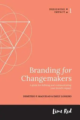 Branding pre tvorcov zmien: Príručka na definovanie a komunikáciu vplyvu vašej značky. - Branding for Changemakers: A guide for defining and communicating your brand's impact.