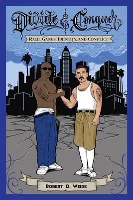Rozdeľuj a panuj: Rasa, gangy, identita a konflikty - Divide & Conquer: Race, Gangs, Identity, and Conflict