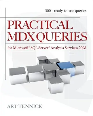 Praktické dotazy MDX: Pre Microsoft SQL Server Analysis Services 2008 - Practical MDX Queries: For Microsoft SQL Server Analysis Services 2008
