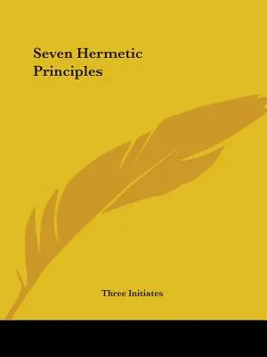 Sedem hermetických princípov - Seven Hermetic Principles
