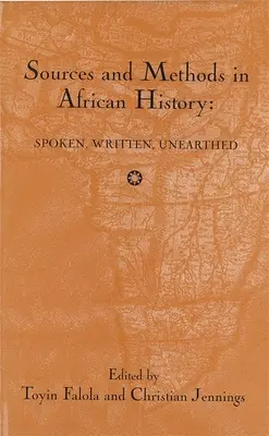 Pramene a metódy v afrických dejinách: Písomné prejavy a metódy - Sources and Methods in African History: Spoken Written Unearthed