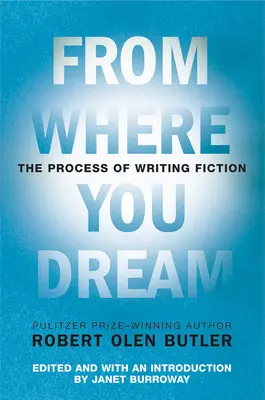 Odkiaľ snívaš: Proces písania beletrie - From Where You Dream: The Process of Writing Fiction