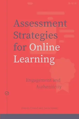 Stratégie hodnotenia pre online vzdelávanie - zapojenie a autentickosť - Assessment Strategies for Online Learning - Engagement and Authenticity